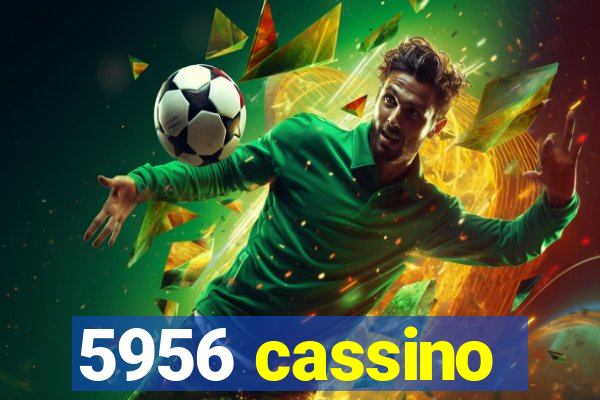 5956 cassino